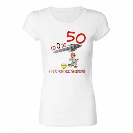 Ženska majica za 50 let, Od 0 do 50 v...